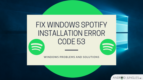 How to Fix Spotify Installation Error Code 53 on Windows – paulsmith